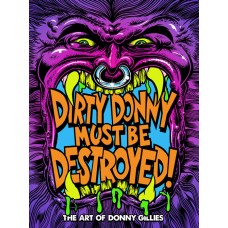DIRTY DONNY MUST BE DESTROYED: THE ART OF DONNY GILLIES Hardcover (Offered again FOC 8pm CDT 8/24/2026)