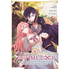 7TH TIME LOOP: THE VILLAINESS ENJOYS A CAREFREE LIFE MARRIED TO HER WORST ENEMY! (MANGA) VOL. 8 Trade Paperback (Offered again FOC 8pm CDT 8/31/2026)