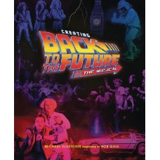 CREATING BACK TO THE FUTURE THE MUSICAL HC (C: 0-1-0)